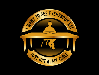 I want to see everybody win just not at my table  logo design by done