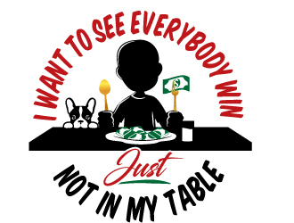 I want to see everybody win just not at my table  logo design by jaize