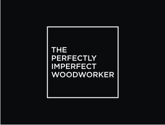 The Perfectly Imperfect Woodworker logo design by carman