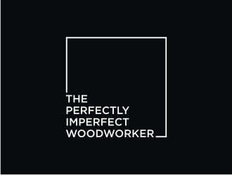 The Perfectly Imperfect Woodworker logo design by carman