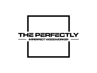 The Perfectly Imperfect Woodworker logo design by oke2angconcept