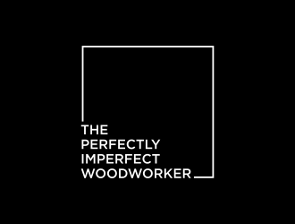 The Perfectly Imperfect Woodworker logo design by GassPoll