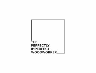 The Perfectly Imperfect Woodworker logo design by ozenkgraphic