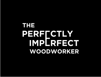 The Perfectly Imperfect Woodworker logo design by Kraken