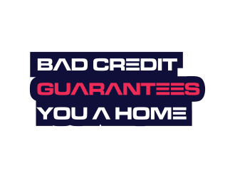 Bad Credit Guarantees You A Home logo design by pel4ngi