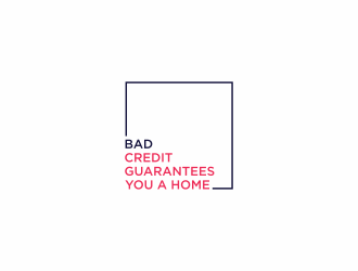 Bad Credit Guarantees You A Home logo design by bebekkwek