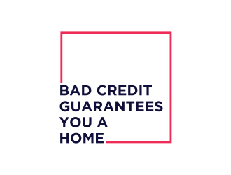 Bad Credit Guarantees You A Home logo design by pel4ngi