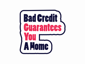 Bad Credit Guarantees You A Home logo design by Garmos