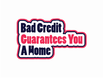 Bad Credit Guarantees You A Home logo design by Garmos