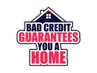 Bad Credit Guarantees You A Home logo design by rizuki