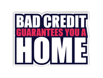 Bad Credit Guarantees You A Home logo design by rizuki