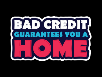 Bad Credit Guarantees You A Home logo design by Zeratu