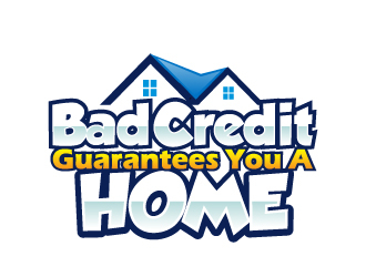 Bad Credit Guarantees You A Home logo design by AamirKhan