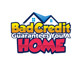 Bad Credit Guarantees You A Home logo design by AamirKhan