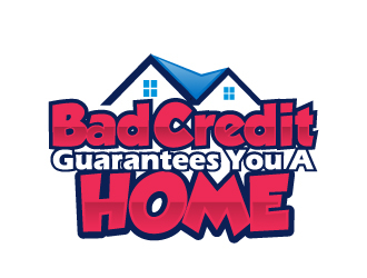 Bad Credit Guarantees You A Home logo design by AamirKhan
