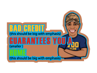 Bad Credit Guarantees You A Home logo design by chumberarto