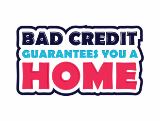 Bad Credit Guarantees You A Home logo design by Zeratu