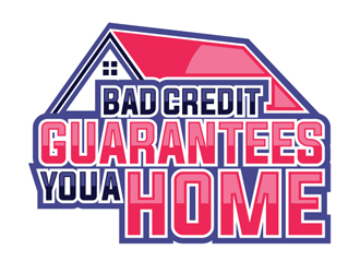 Bad Credit Guarantees You A Home logo design by dasigns