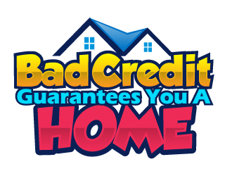 Bad Credit Guarantees You A Home logo design by AamirKhan