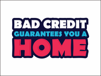 Bad Credit Guarantees You A Home logo design by Zeratu