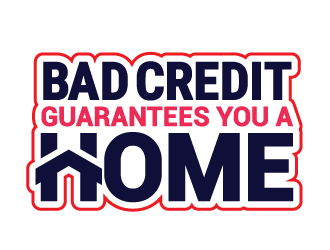 Bad Credit Guarantees You A Home logo design by jaize