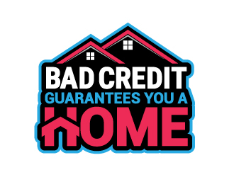 Bad Credit Guarantees You A Home logo design by jaize