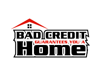 Bad Credit Guarantees You A Home logo design by Kirito