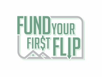 FUND YOUR FIRST FLIP logo design by agus