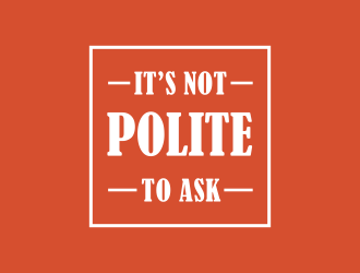 It’s Not Polite to Ask logo design by Barkah