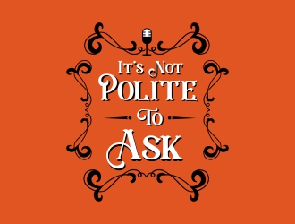 It’s Not Polite to Ask logo design by MonkDesign