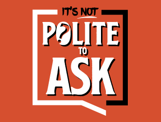 It’s Not Polite to Ask logo design by jaize