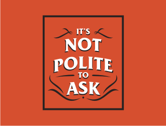 It’s Not Polite to Ask logo design by GemahRipah