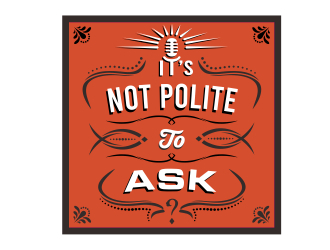 It’s Not Polite to Ask logo design by aura