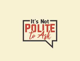 It’s Not Polite to Ask logo design by amar_mboiss