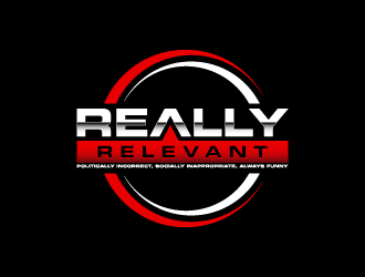 Brand: Really Relevant   Tag Line: Politically Incorrect, Socially Inappropriate, Always Funny logo design by wongndeso