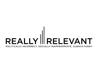 Brand: Really Relevant   Tag Line: Politically Incorrect, Socially Inappropriate, Always Funny logo design by icha_icha