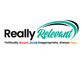 Brand: Really Relevant   Tag Line: Politically Incorrect, Socially Inappropriate, Always Funny logo design by AB212