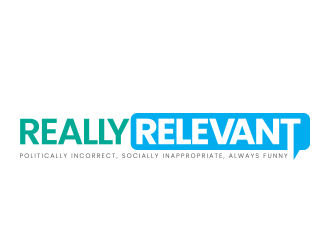 Brand: Really Relevant   Tag Line: Politically Incorrect, Socially Inappropriate, Always Funny logo design by AB212