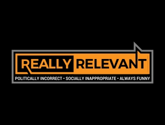 Brand: Really Relevant   Tag Line: Politically Incorrect, Socially Inappropriate, Always Funny logo design by AnandArts