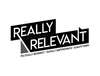 Brand: Really Relevant   Tag Line: Politically Incorrect, Socially Inappropriate, Always Funny logo design by AnandArts