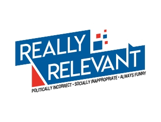 Brand: Really Relevant   Tag Line: Politically Incorrect, Socially Inappropriate, Always Funny logo design by AnandArts