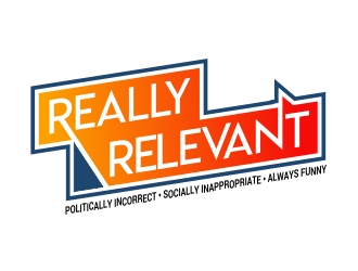 Brand: Really Relevant   Tag Line: Politically Incorrect, Socially Inappropriate, Always Funny logo design by AnandArts
