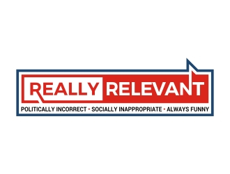 Brand: Really Relevant   Tag Line: Politically Incorrect, Socially Inappropriate, Always Funny logo design by AnandArts
