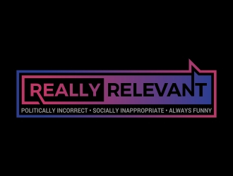 Brand: Really Relevant   Tag Line: Politically Incorrect, Socially Inappropriate, Always Funny logo design by AnandArts