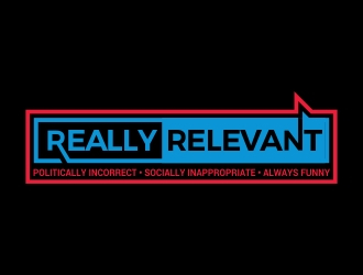 Brand: Really Relevant   Tag Line: Politically Incorrect, Socially Inappropriate, Always Funny logo design by AnandArts