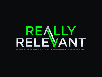Brand: Really Relevant   Tag Line: Politically Incorrect, Socially Inappropriate, Always Funny logo design by Rizqy