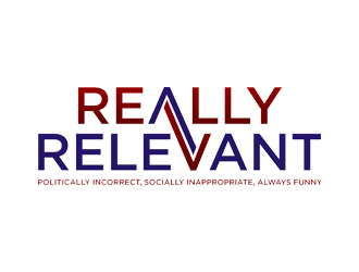 Brand: Really Relevant   Tag Line: Politically Incorrect, Socially Inappropriate, Always Funny logo design by Rizqy