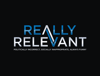 Brand: Really Relevant   Tag Line: Politically Incorrect, Socially Inappropriate, Always Funny logo design by Rizqy
