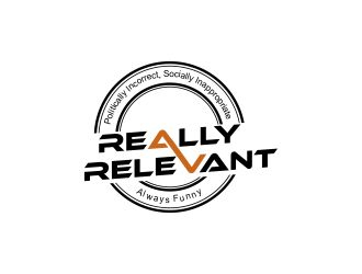 Brand: Really Relevant   Tag Line: Politically Incorrect, Socially Inappropriate, Always Funny logo design by fastIokay