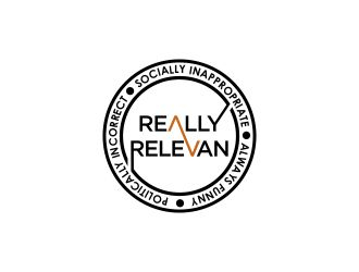 Brand: Really Relevant   Tag Line: Politically Incorrect, Socially Inappropriate, Always Funny logo design by fastIokay